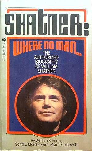 Imagen del vendedor de Shatner: Where No Man: The Authorized Biography of William Shatner a la venta por Adventures Underground