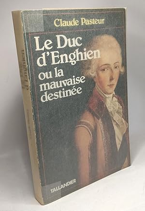 Bild des Verkufers fr LE DUC D ENGHIEN OU LA MAUVAISE DESTINEE zum Verkauf von crealivres