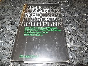 Seller image for The Man Who Broke Purple: The Life of Colonel William F. Friedman, Who Deciphered the Japanese Code in World War II for sale by Veronica's Books