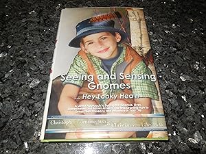 Seller image for Seeing and Sensing Gnomes.Hey Looky Hea'h: A Direct Approach to Seeing the Gnomes, Elves, Leprechauns and Fairies Around You and Learning How to Sense Their Presence and Influence in Your Life for sale by Veronica's Books