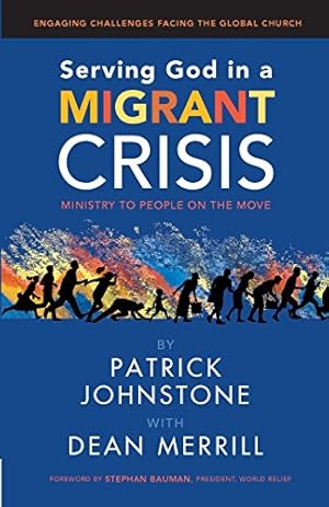 Seller image for Serving God in a Migrant Crisis: Ministry to People on the Move (Engaging Challenges Facing the Global Church) (Volume 2) for sale by Reliant Bookstore