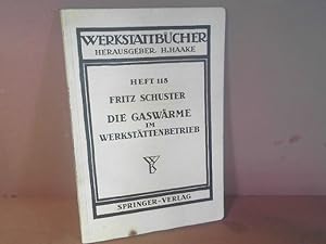 Die Gaswärme im Werkstättenbetrieb. (= Werkstattbücher für Betriebsbeamte, Konstrukteure und Fach...