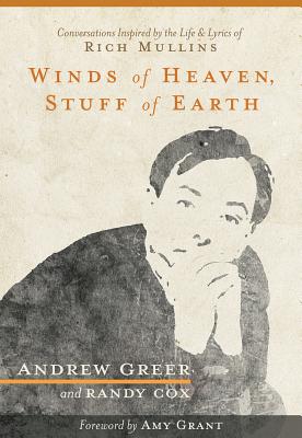 Seller image for Winds of Heaven, Stuff of Earth: Spiritual Conversations Inspired by the Life and Lyrics of Rich Mullins (Paperback or Softback) for sale by BargainBookStores
