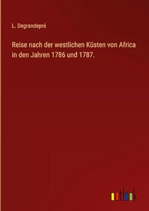 Imagen del vendedor de Reise nach der westlichen Ksten von Africa in den Jahren 1786 und 1787. a la venta por AHA-BUCH GmbH