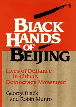 Immagine del venditore per The Black Hands of Beijing: Lives of Defiance in China's Democracy Movement (R.L.Bernstein Books) venduto da WeBuyBooks