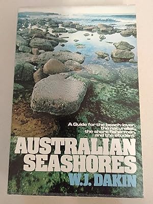 Image du vendeur pour Australian Seashores: A Guide for the Beach-Lover, the Naturalist, the Shore Fisherman, and the Student mis en vente par Rons Bookshop (Canberra, Australia)