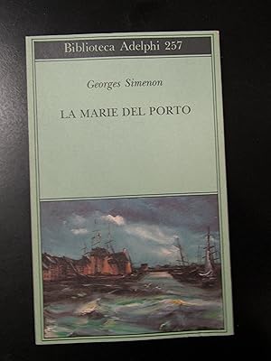 Simenon Georges. La Marie del porto. Adelphi 1992 - I.