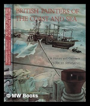 Immagine del venditore per British painters of the coast and sea: a history and gazetteer / Charles Hemming venduto da MW Books Ltd.
