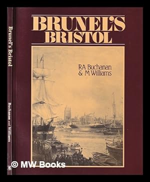 Seller image for Brunel's Bristol / R.A. Buchanan and M. Williams for sale by MW Books Ltd.