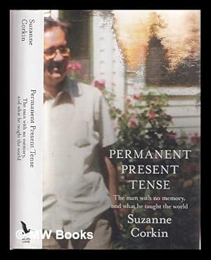 Seller image for Permanent present tense : the man with no memory, and what he taught the world for sale by MW Books Ltd.