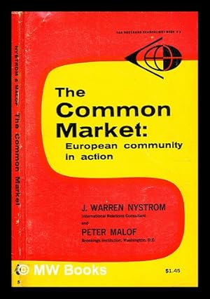 Immagine del venditore per The Common Market : the European Community in action / by J. Warren Nystrom and Peter Malof venduto da MW Books Ltd.