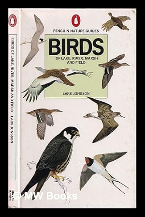 Immagine del venditore per Birds of lake, river, marsh and field / [by] Lars Jonsson ; translated from the Swedish by Roger Tanner ; edited and adapted by Jim Flegg venduto da MW Books Ltd.