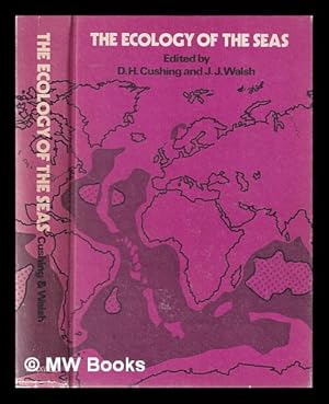 Seller image for The ecology of the seas / edited by D.H. Cushing and J.J. Walsh for sale by MW Books Ltd.