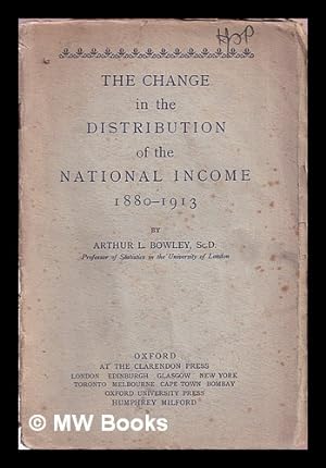 Seller image for The change in the distribution of the national income, 1880-1913 / by Arthur Lyon Bowley for sale by MW Books Ltd.