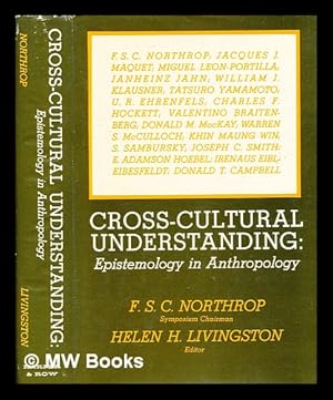 Image du vendeur pour Cross-cultural understanding : epistemology in anthropology / arranged and edited by F. S. C. Northrop [and] Helen H. Livingston mis en vente par MW Books Ltd.