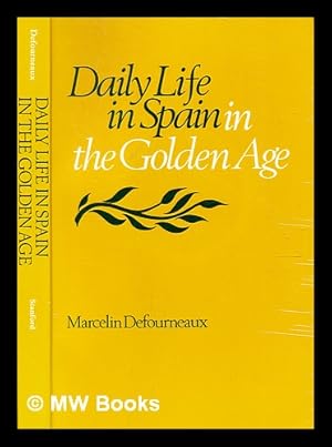 Imagen del vendedor de Daily life in Spain in the golden age / Marcelin Defourneaux ; translated by Newton Branch a la venta por MW Books Ltd.