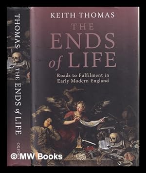 Imagen del vendedor de The ends of life : roads to fulfilment in early modern England a la venta por MW Books Ltd.