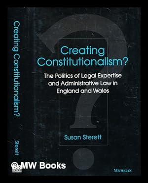 Immagine del venditore per Creating constitutionalism? : the politics of legal expertise and administrative law in England and Wales / Susan Sterett venduto da MW Books Ltd.