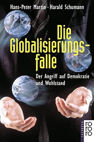 Die Globalisierungsfalle : der Angriff auf Demokratie und Wohlstand. Hans-Peter Martin ; Harald S...