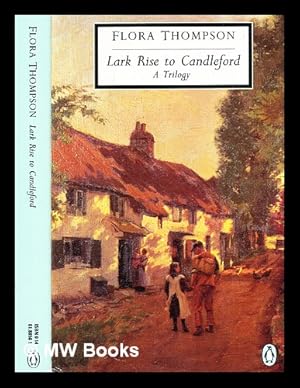 Seller image for Lark Rise to Candleford : a trilogy / by Flora Thompson / with an introduction by H. J. Massingham / illustrated with wood-engravings by Julie Neild for sale by MW Books Ltd.