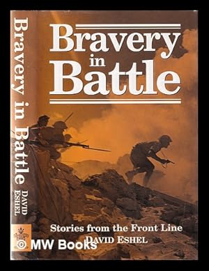 Seller image for Bravery in battle: valour on the front line / David Eshel for sale by MW Books Ltd.
