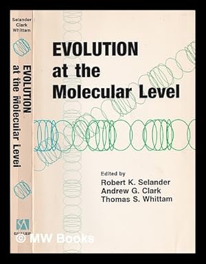 Immagine del venditore per Evolution at the molecular level / edited by Robert K. Selander, Andrew G. Clark, and Thomas S. Whittam venduto da MW Books Ltd.
