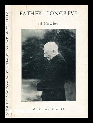 Seller image for Father Congreve of Cowley / by M. V. Woodgate for sale by MW Books Ltd.