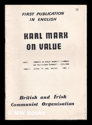 Imagen del vendedor de Karl Marx on Value (Marx: Comments on Adolph Wanger's "Lehrbuch der Politischen "Okonomie". 1897/1880 ; Engels: Letter to Karl Kautsky. 1884) a la venta por MW Books Ltd.