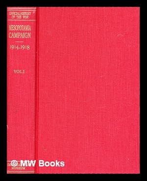 Imagen del vendedor de The campaign in Mesopotamia 1914-1918 [Volume 1] / compiled, at the request of the government of India, under the direction of the Historical Section of the Committee of Imperial Defence, by Brig.-Gen. F. J. Moberly a la venta por MW Books Ltd.