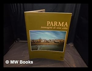 Bild des Verkufers fr Parma : immagini di una citt / testi di Eugenio Riccmini ; fotografie Studio Papillon zum Verkauf von MW Books Ltd.