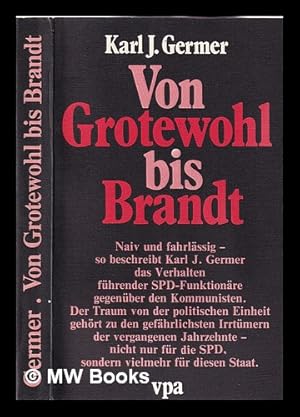 Seller image for Von Grotewohl bis Brandt: ein dokumentarischer Bericht �ber die SPD in den ersten Nachkriegsjahren for sale by MW Books Ltd.