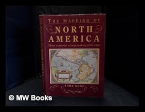 Imagen del vendedor de The mapping of North America : Three centuries of map-making 1500-1860 a la venta por MW Books Ltd.