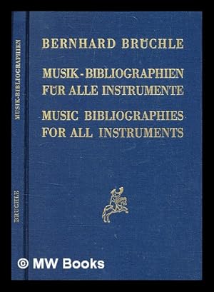 Bild des Verkufers fr Musik-Bibliographien fr alle Instrumente = Music bibliographies for all instruments / Bernhard Brchle ; [Englisch von Colleen Gruban] zum Verkauf von MW Books Ltd.