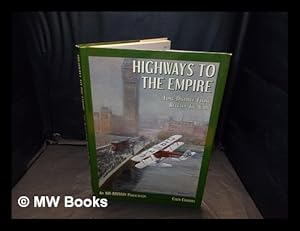 Seller image for Highways to the empire : long-distance flying between the wars / Colin Cruddas. for sale by MW Books Ltd.