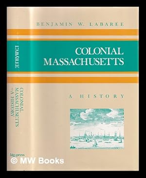 Seller image for Colonial Massachusetts : a history for sale by MW Books Ltd.