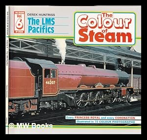 Seller image for The colour of steam. Vol.6 The LMS Pacifics / by Derek Huntriss for sale by MW Books Ltd.