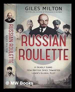 Seller image for Russian roulette : a deadly game : how British spies thwarted Lenin's global plot for sale by MW Books Ltd.