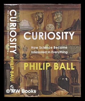 Seller image for Curiosity : how science became interested in everything for sale by MW Books Ltd.