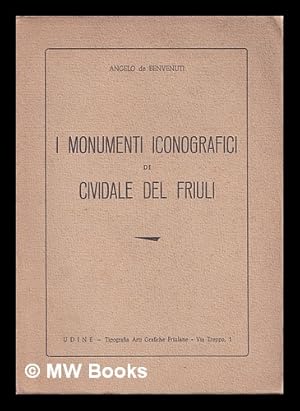 Image du vendeur pour I monumenti iconografici di Cividale del Friuli mis en vente par MW Books Ltd.