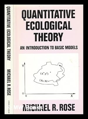 Seller image for Quantitative ecological theory : an introduction to basic models / Michael R. Rose for sale by MW Books Ltd.