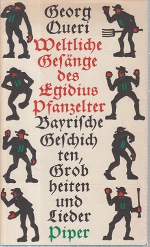 Bild des Verkufers fr Weltliche Gesnge des Egidius Pfanzelter. Bayerische Geschichten, Grobheiten und Lieder. zum Verkauf von Allguer Online Antiquariat