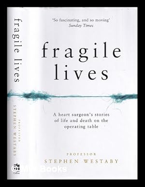 Seller image for Fragile lives : a heart surgeon's stories of life and death on the operating table for sale by MW Books Ltd.