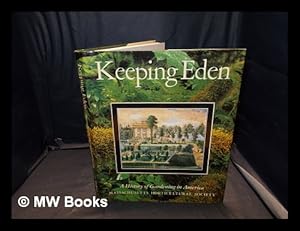 Bild des Verkufers fr Keeping Eden : a history of gardening in America / Massachusetts Horticultural Society ; Walter T. Punch, general editor ; with essays by William Howard Adams . [et al.] zum Verkauf von MW Books Ltd.