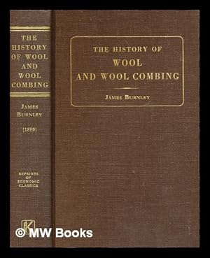 Seller image for The history of wool & woolcombing / by James Burnley ; with numerous illustrations and portraits for sale by MW Books Ltd.