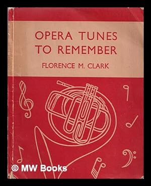 Image du vendeur pour Opera Tunes to Remember by Florence M. Clark mis en vente par MW Books Ltd.