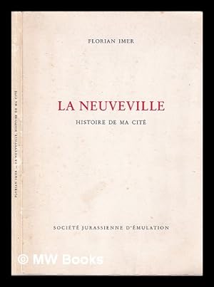 Image du vendeur pour La Neuveville histoire de ma cit mis en vente par MW Books Ltd.