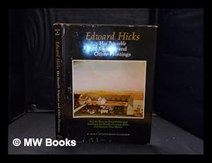 Seller image for Edward Hicks, his peaceable kingdoms and other paintings / text by Eleanore Price Mather; catalogue by Dorothy Canning Miller and Eleanore Price Mather for sale by MW Books Ltd.