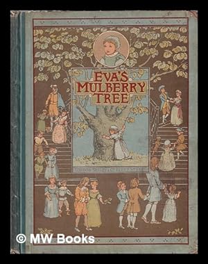 Imagen del vendedor de Eva's mulberry tree: a story in rhyme / with numerous illustrations by E.L. Seeley a la venta por MW Books Ltd.