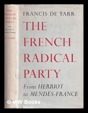 Image du vendeur pour The French Radical Party : from Herriot to Mends-France mis en vente par MW Books Ltd.