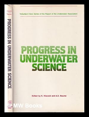 Immagine del venditore per Progress in underwater science: Volume 2 (New Series) of The Report of The Underwater Association proceedings of the 10th Symposium of the Underwater Association, at the British Museum (Natural History), March 26-27th, 1976 / edited by K. Hiscock, A.D. Baume venduto da MW Books Ltd.